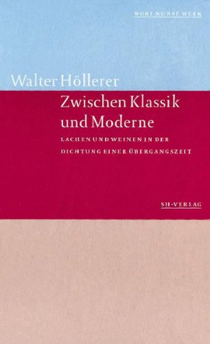 Zwischen Klassik und Moderne: Lachen und Weinen in der Dichtung einer Übergangszeit Books