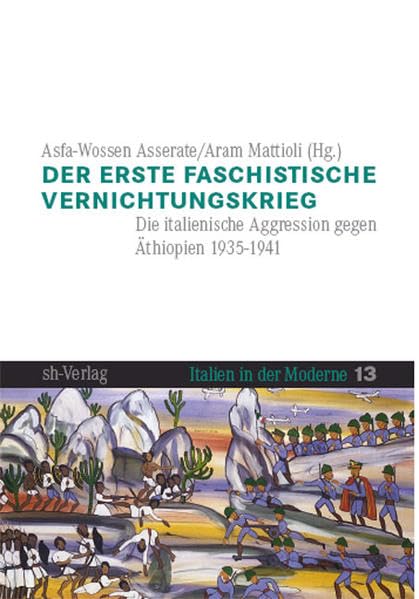Der erste faschistische Vernichtungskrieg: Die italienische Aggression gegen Äthiopien 1935-1941 (Italien in der Moderne) Politics & History