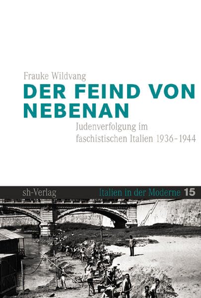 Der Feind von nebenan: Judenverfolgung im faschistischen Italien (Italien in der Moderne) Foreign Languages ​​& Dictionaries