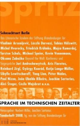 Sehnsuchtsort Berlin: Sonderheft 2008 der Zeitschrift "Sprache im technischen Zeitalter"Literarisches Tandem" Essays & Short Stories