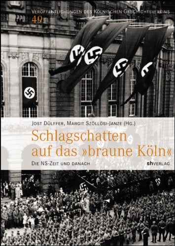 Schlagschatten auf das "braune Köln": Die NS-Zeit und danach book
