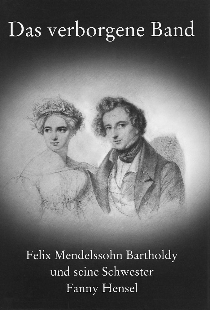 Das verborgene Band: Felix Mendelssohn Bartholdy und seine Schwester Fanny Hensel (Ausstellungskataloge der Staatsbibliothek zu Berlin) Pop culture Books