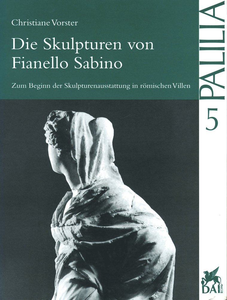 Die Skulpturen von Fianello Sabino: Zum Beginn der Skulpturenausstattung in römischen Villen (Palilia, Band 5) Film, Art & Culture