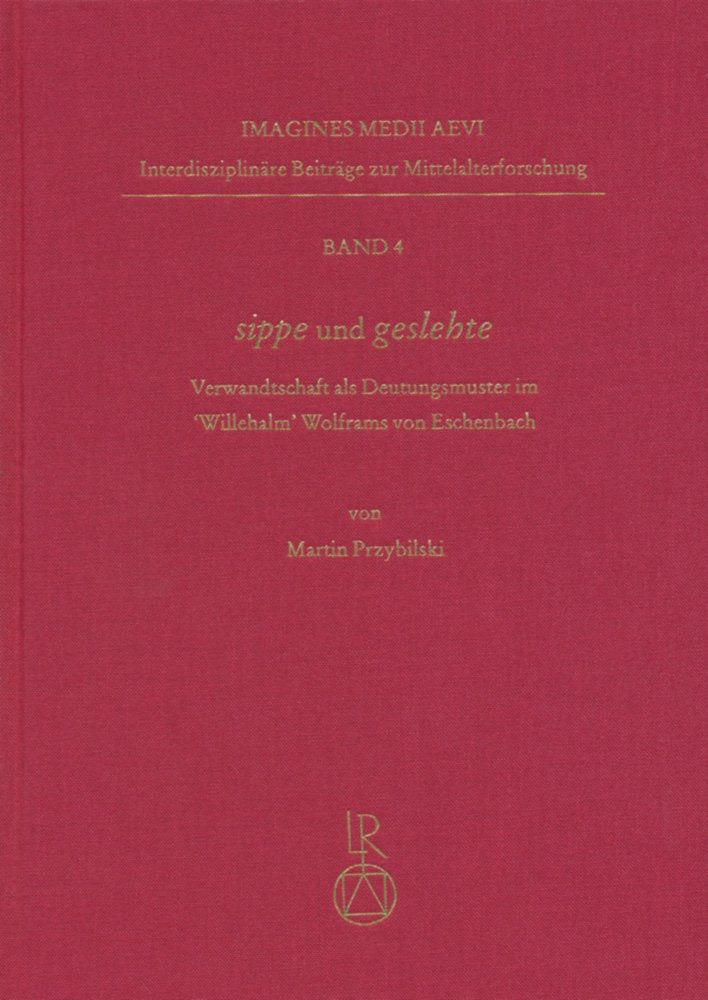 »sippe« und »geslehte«: Verwandtschaft als Deutungsmuster im »Willehalm« Wolframs von Eschenbach (Imagines Medii Aevi. Interdisziplinäre Beiträge zur Mittelalterforschung, Band 4) Partnership & Love
