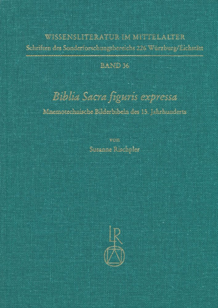 Biblia Sacra figuris expressa: Mnemotechnische Bilderbibeln des 15. Jahrhunderts (Wissensliteratur im Mittelalter, Band 36) Philosophy