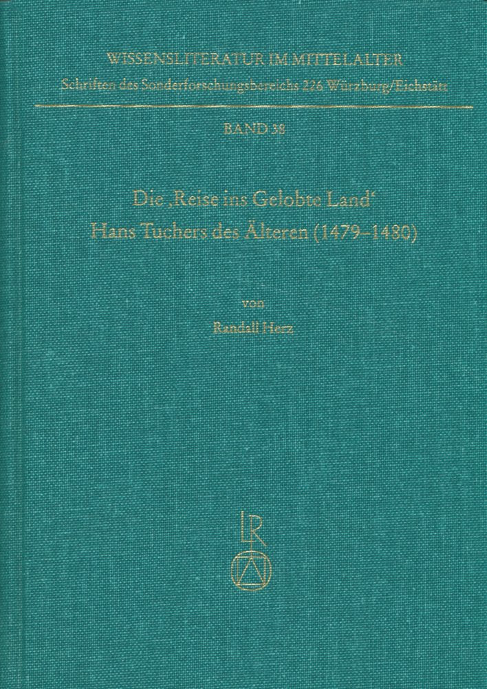 Die »Reise ins Gelobte Land« Hans Tuchers des Älteren (1479 bis 1480): Untersuchungen zur Überlieferung und kritische Edition eines ... (Wissensliteratur im Mittelalter, Band 38) Contemporary literature Books