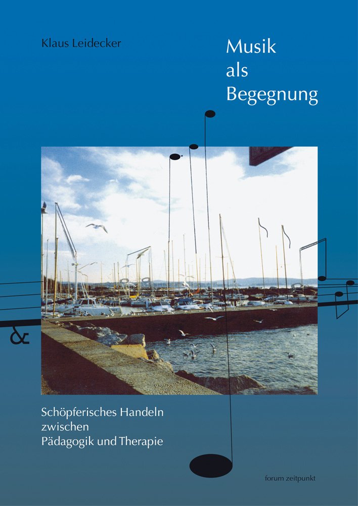 Musik als Begegnung: Schöpferisches Handeln zwischen Pädagogik und Therapie (zeitpunkt musik) Medicine