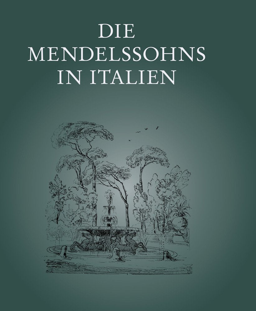 Die Mendelssohns in Italien: Ausstellung des Mendelssohn-Archivs der Staatsbibliothek zu Berlin – Preußischer Kulturbesitz (Ausstellungskataloge der Staatsbibliothek zu Berlin, Band 46) Arts & Music