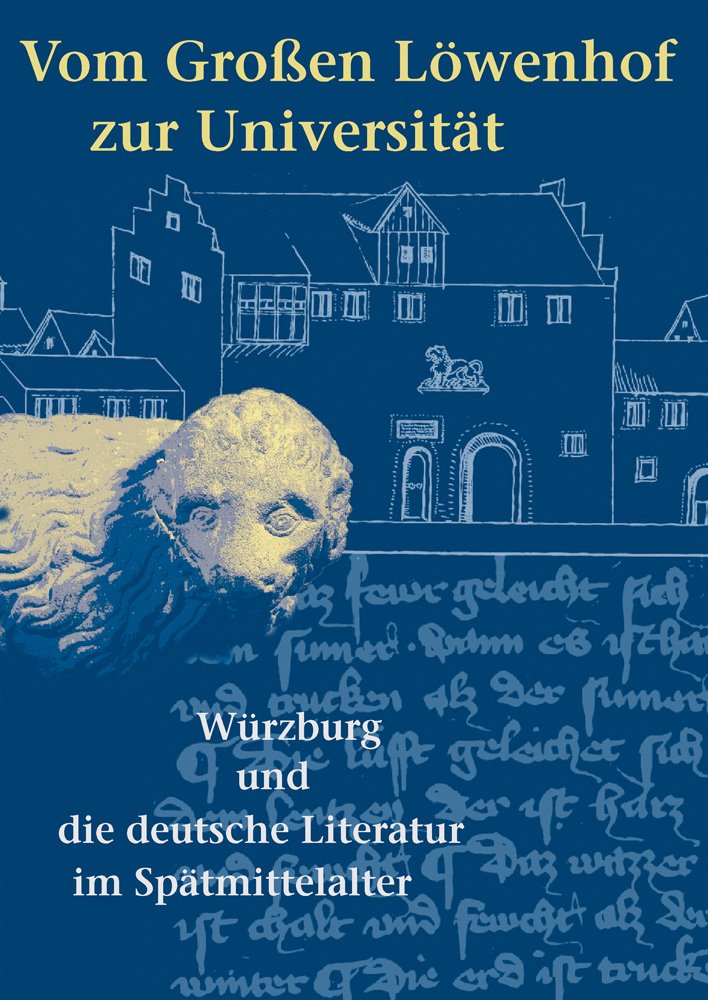 Vom Großen Löwenhof zur Universität: Würzburg und die deutsche Literatur im Spätmittelalter Historical Fiction