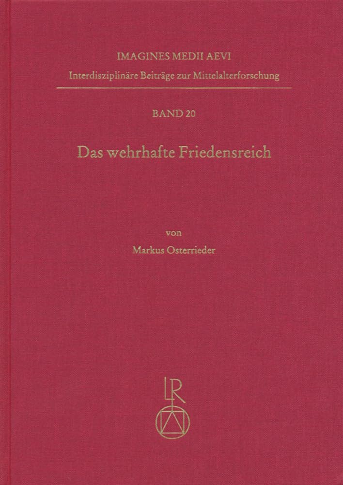 Das wehrhafte Friedensreich: Bilder von Krieg und Frieden in Polen-Litauen (1505 bis 1595) (Imagines Medii Aevi. Interdisziplinäre Beiträge zur Mittelalterforschung, Band 20) Film, Art & Culture