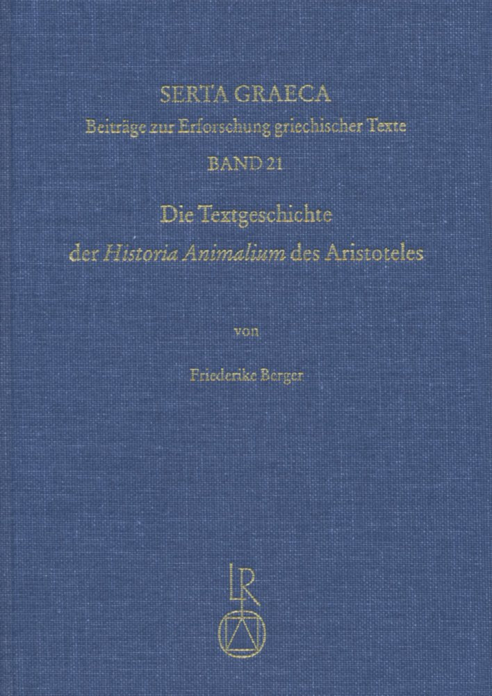 Die Textgeschichte der »Historia Animalium« des Aristoteles (Serta Graeca, Band 21) Social Sciences