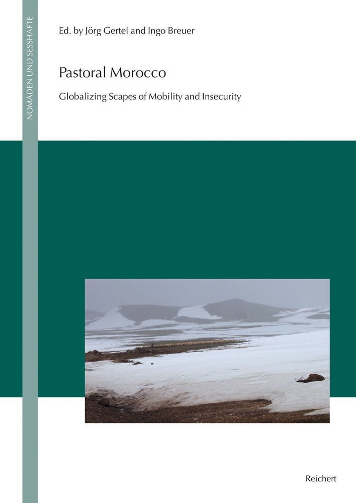 Pastoral Morocco: Globalizing Scapes of Mobility and Insecurity (Nomaden und Sesshafte, Band 7) Books