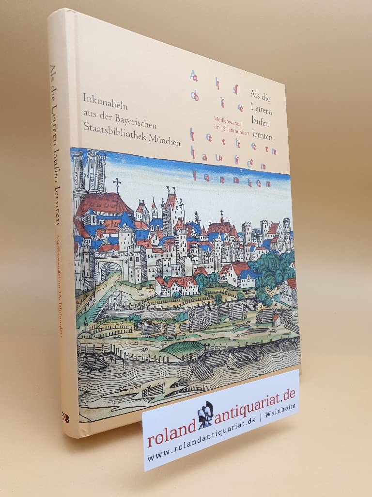 Als die Lettern laufen lernten - Medienwandel im 15. Jahrhundert. Inkunabeln aus der Bayerischen Staatsbibliothek München Law