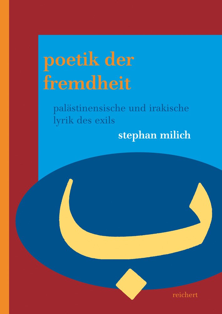 Poetik der Fremdheit: Palästinensische und irakische Lyrik des Exils (Literaturen im Kontext. arabisch – persisch – türkisch, Band 30) Poetry