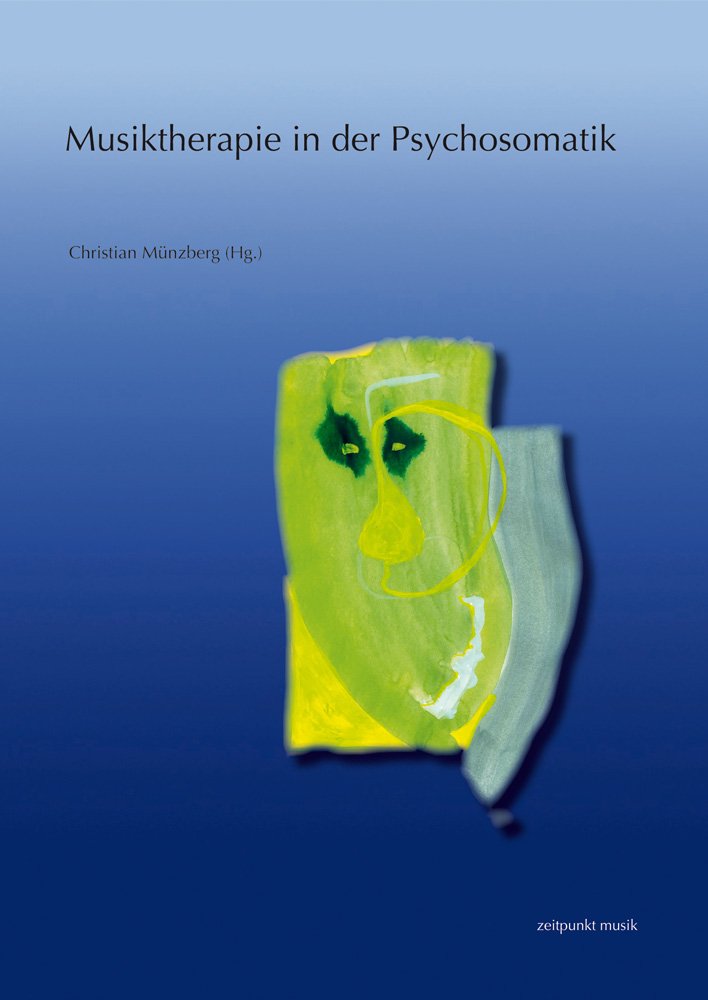 Musiktherapie in der Psychosomatik: Strukturbezogene Aspekte und musiktherapeutische Ansätze. 17. Musiktherapietagung am Freien Musikzentrum München ... münchen. Beiträge zur Musiktherapie) Medicine