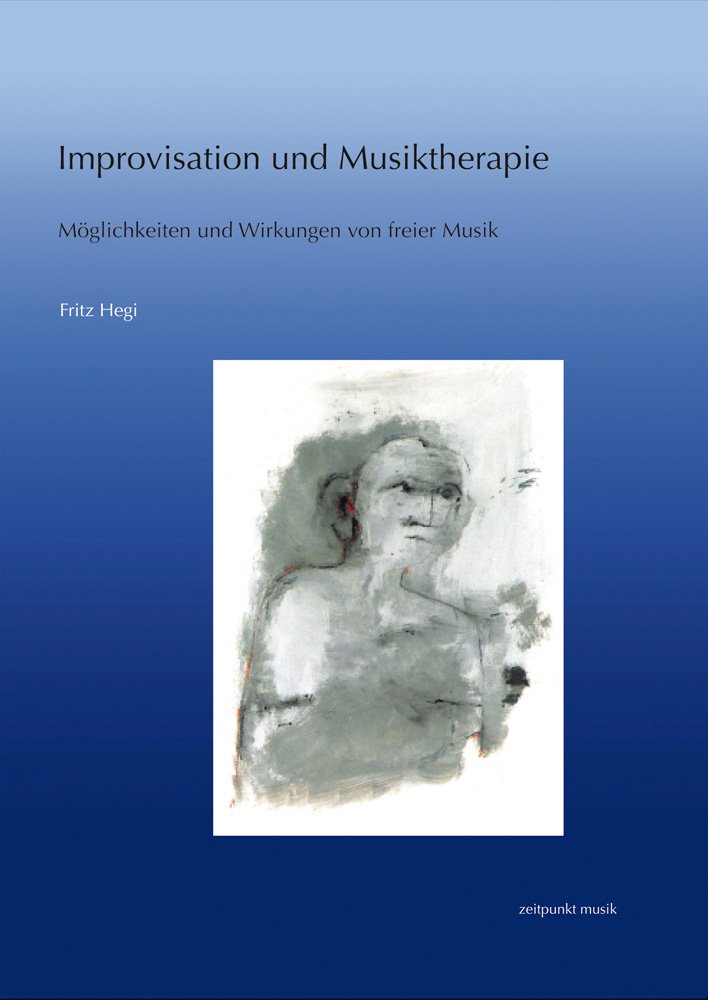 Improvisation und Musiktherapie: Möglichkeiten und Wirkungen von freier Musik (zeitpunkt musik) Medicine