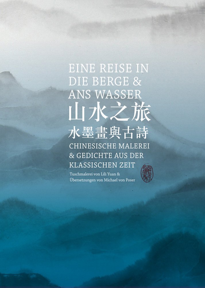 Eine Reise in die Berge und ans Wasser: Chinesische Malerei und Gedichte aus der Klassischen Zeit Poetry