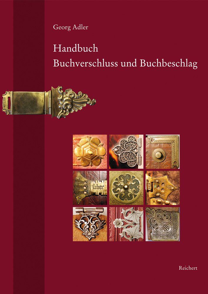 Handbuch Buchverschluss und Buchbeschlag: Terminologie und Geschichte im deutschsprachigen Raum, in den Niederlanden und Italien vom frühen Mittelalter bis in die Gegenwart Law