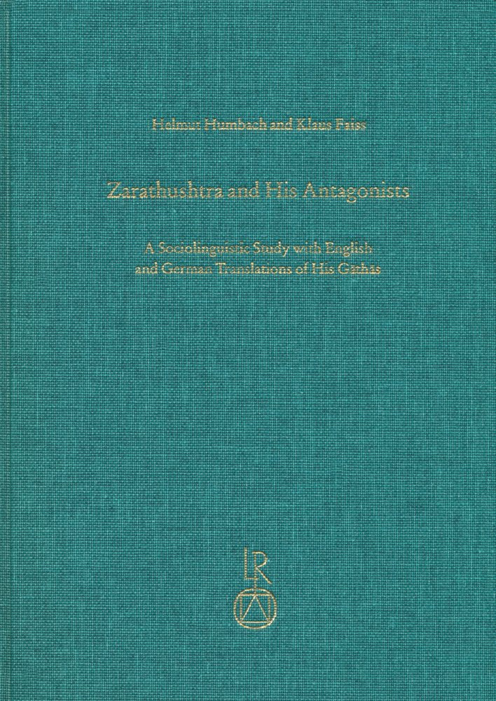 Zarathushtra and his Antagonists: A Sociolinguistic Study with English and German Translation of His Gathas (SZ) Social Sciences Books
