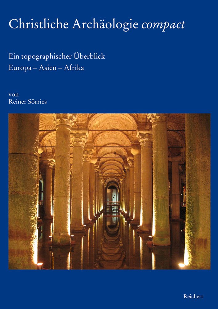 Christliche Archäologie compact: Ein topographischer Überblick. Europa – Asien – Afrika Architecture