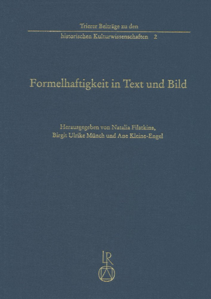 Formelhaftigkeit in Text und Bild (Trierer Beiträge zu den Historischen Kulturwissenschaften, Band 2) Books