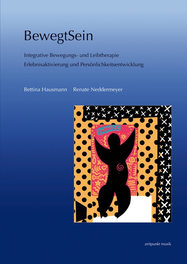BewegtSein: Integrative Bewegungs- und Leibtherapie. Erlebnisaktivierung und Persönlichkeitsentwicklung (zeitpunkt musik) Medicine