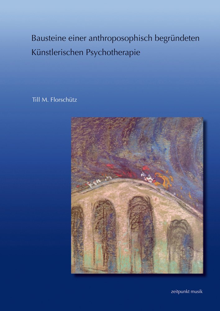 Bausteine einer anthroposophisch begründeten Künstlerischen Psychotherapie: Aussagen Rudolf Steiners zum Phänomen des Unbewussten und deren Umsetzung ... (zeitpunkt musik) Medicine