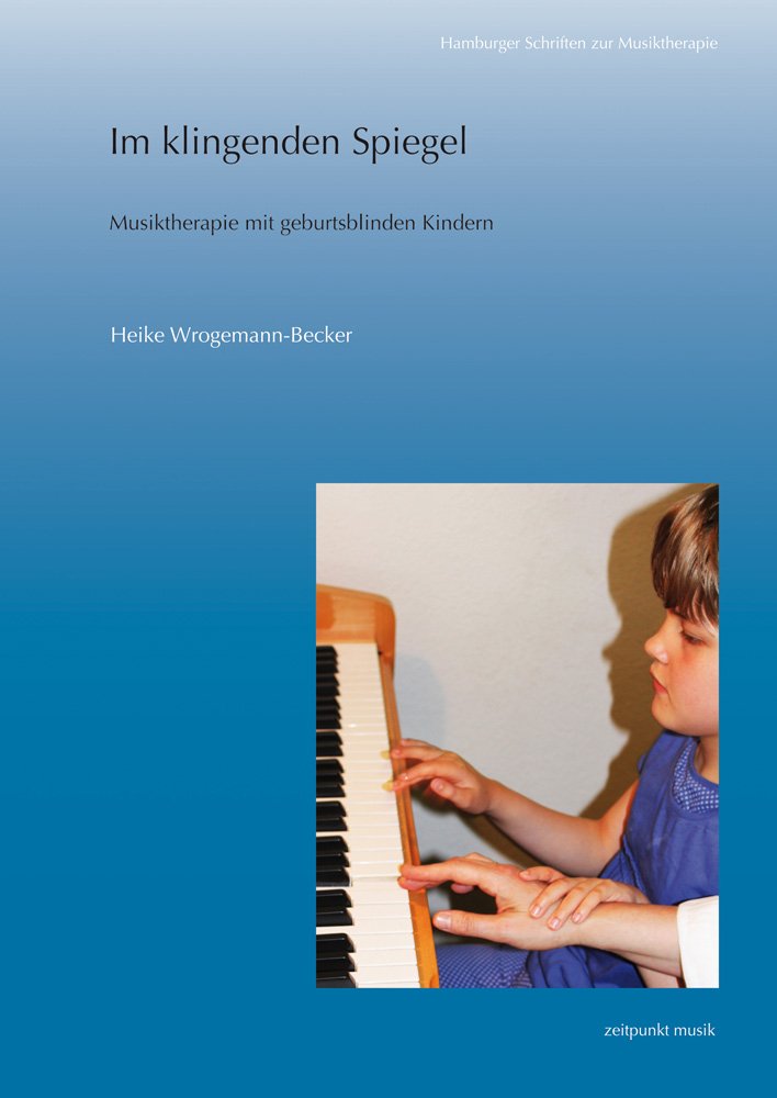 Im klingenden Spiegel: Musiktherapie mit geburtsblinden Kindern (Hamburger Schriften zur Musiktherapie) Medicine
