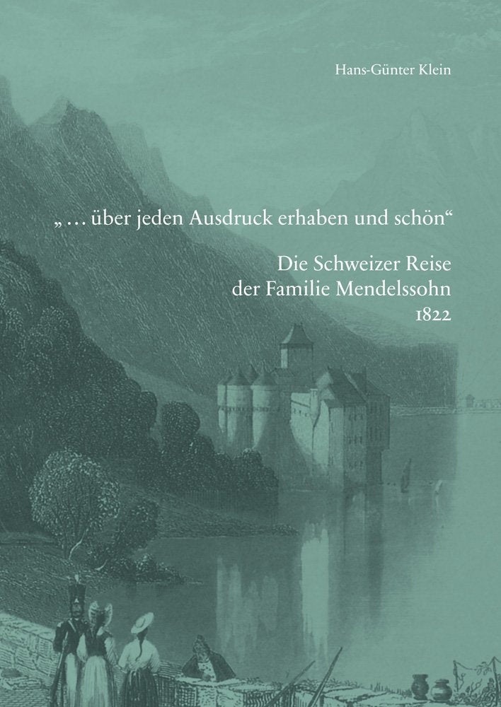 'Über jeden Ausdruck erhaben und schön', Die Familie Mendelssohn 1822 in der Schweiz: Mit Briefen der Tochter Fanny, Zeichnungen und Tagebuchauszügen Books