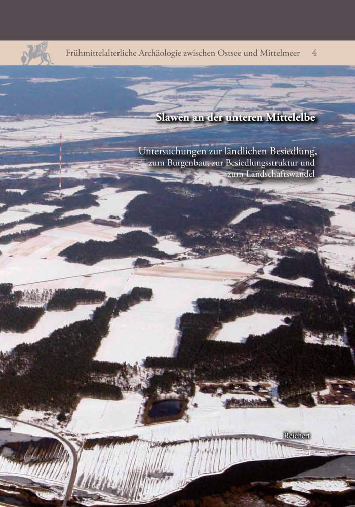 Slawen an der unteren Mittelelbe: Untersuchungen zur ländlichen Besiedlung, zum Burgenbau, zu Besiedlungsstrukturen und zum Landschaftswandel. ... zwischen Ostsee und Mittelmeer, Band 4) Architecture