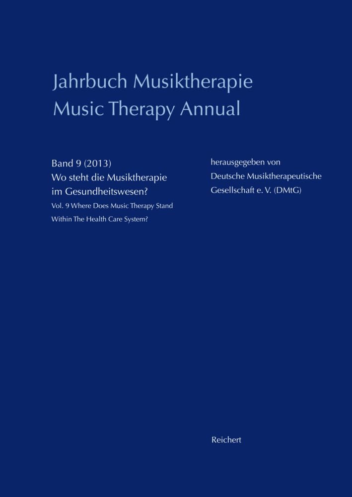 Jahrbuch Musiktherapie / Music Therapy Annual: Band 9 (2013) Wo steht die Musiktherapie im Gesundheitswesen? / Vol. 9 (2013) Where Does Music Therapy Stand Within The Health Care System? Medicine