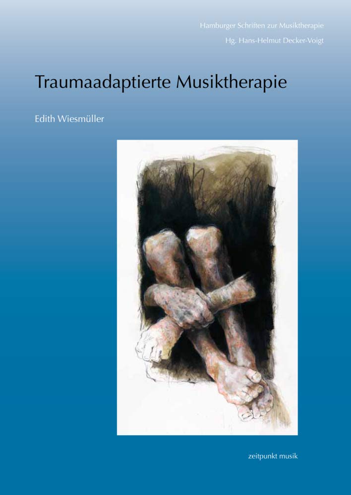 Traumaadaptierte Musiktherapie: Musiktherapie mit Erwachsenen, die an (komplexen) Traumafolgestörungen leiden (zeitpunkt musik) Medicine