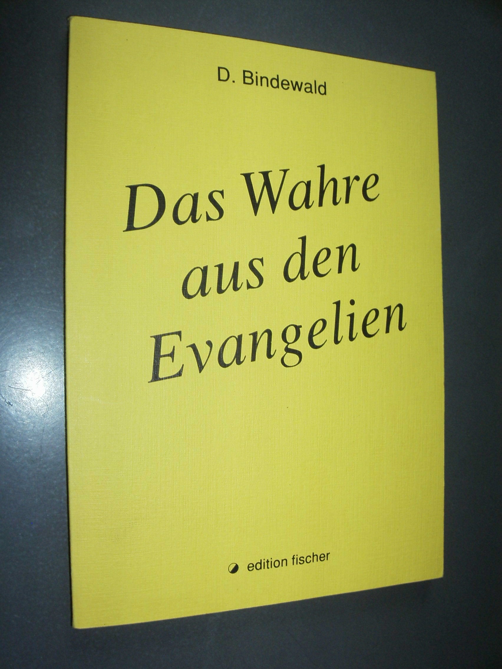 Das Wahre aus den Evangelien. Die Liebesbotschaft Jesu Books