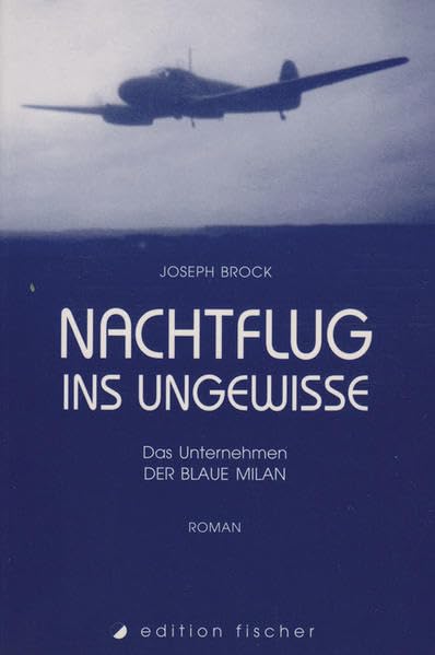 Nachtflug ins Ungewisse: Das Unternehmen "Der blaue Milan" (edition fischer) Politics & History