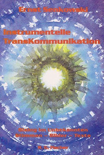 Instrumentelle Transkommunikation: Dialog mit dem Unbekannten. Stimmen, Bilder, Texte Lifestyle