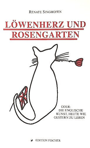 Löwenherz und Rosengarten: Oder: Die englische Kunst, heute wie gestern zu leben Contemporary literature