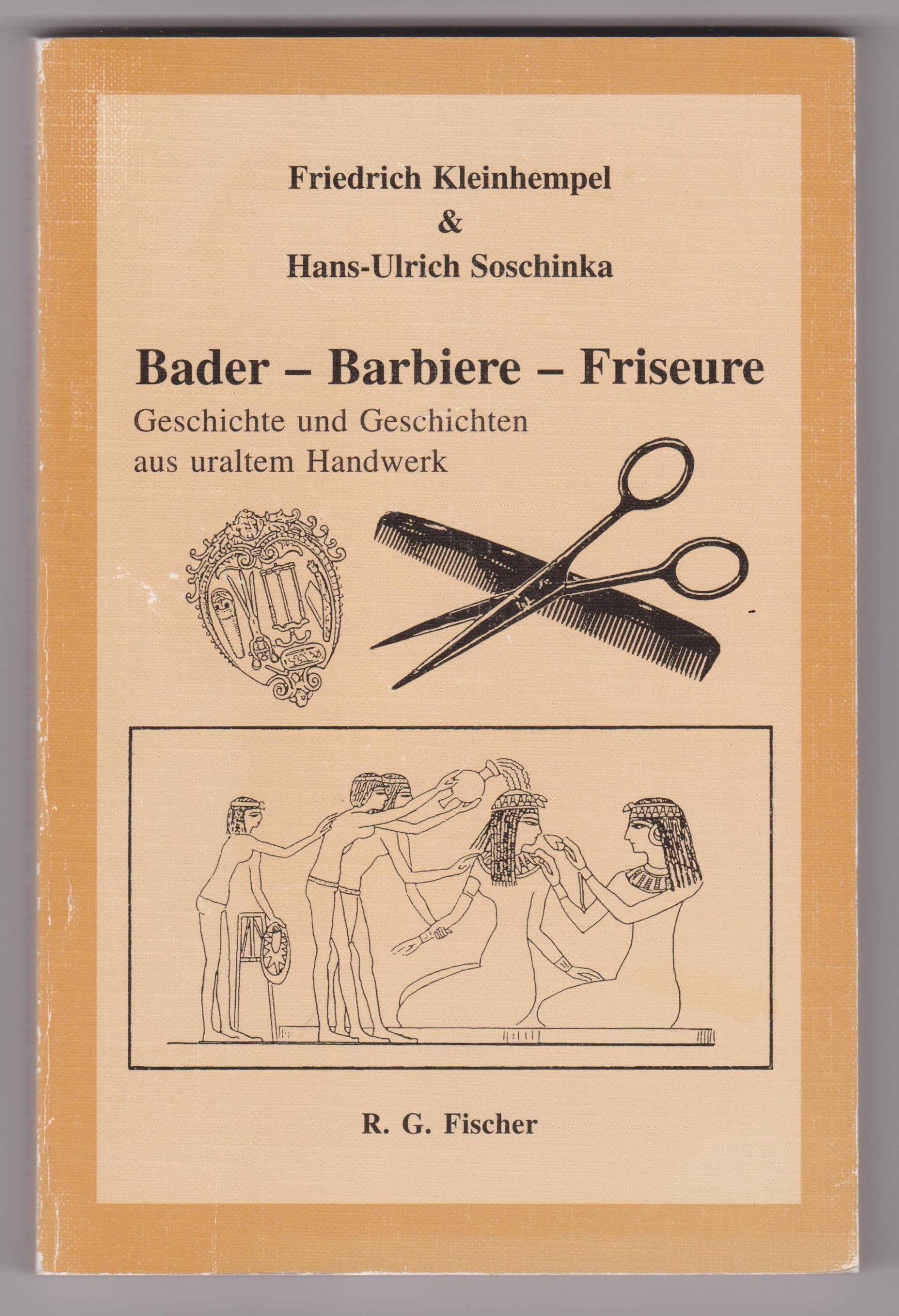 Bader - Barbiere - Friseure. Geschichte und Geschichten aus uraltem Handwerk Politics & History