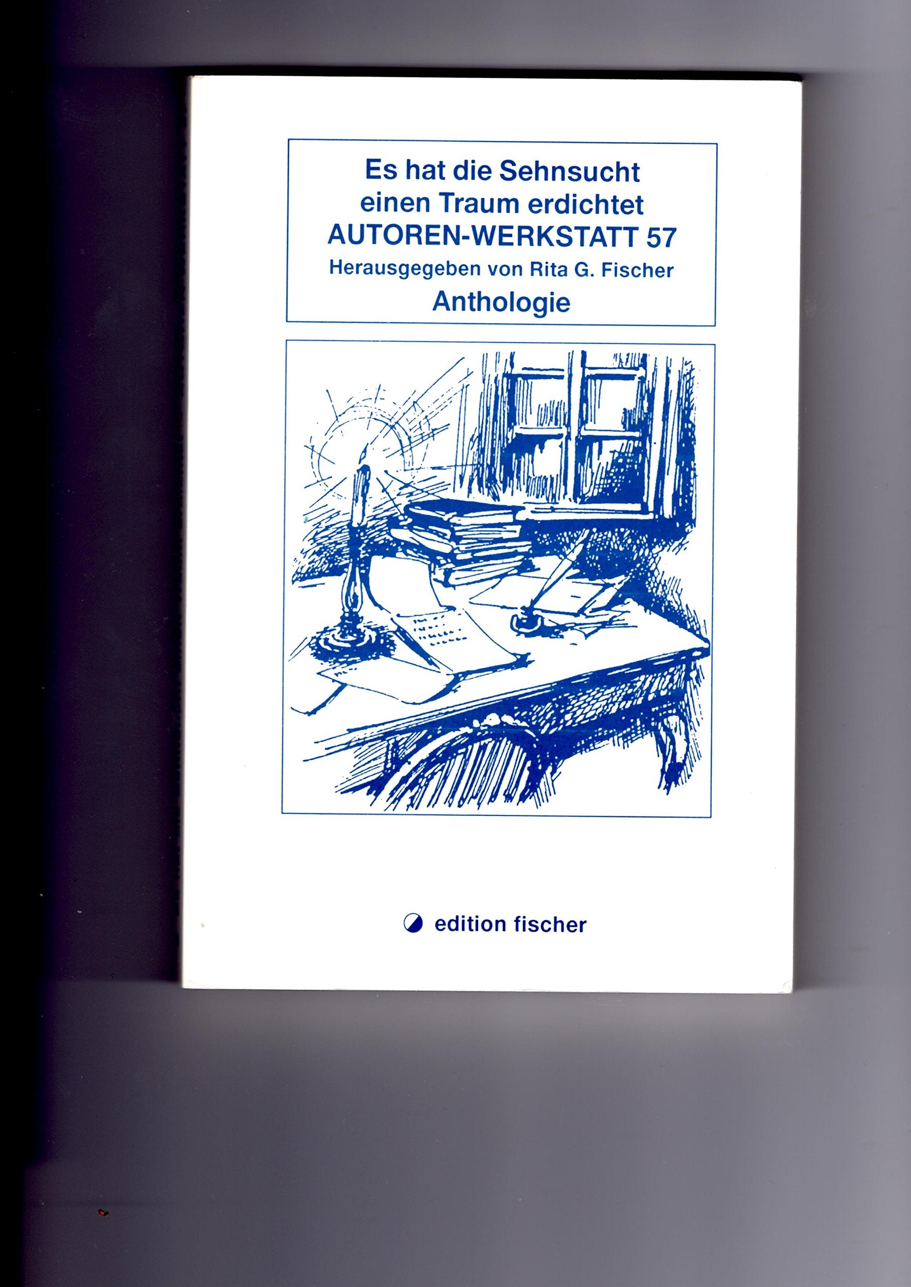 Es hat die Sehnsucht einen Traum erdichtet: Anthologie (Autoren-Werkstatt Anthologien) Books