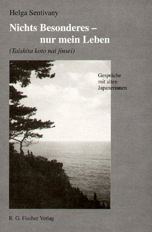 Nichts Besonderes, nur mein Leben. Taishita koto nai jinsei. Gespräche mit alten Japanerinnen Personalities Books