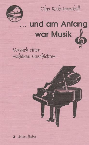 ... und am Anfang war Musik: Versuch einer "schönen Geschichte" (edition fischer) Contemporary literature