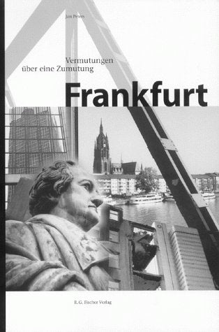 Frankfurt - Vermutungen über eine Zumutung Politics & History