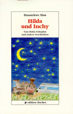 Hilda und Inchy: Vom Huhn Fahrplan und andere Geschichten Novels & Short Stories