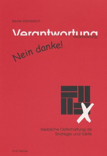 Verantwortung: Nein danke! Weibliche Opferhaltung als Strategie und Taktik Politics & History
