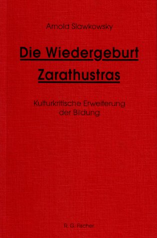 Die Wiedergeburt Zarathustras. Kulturkritische Erweiterung der Bildung. Books