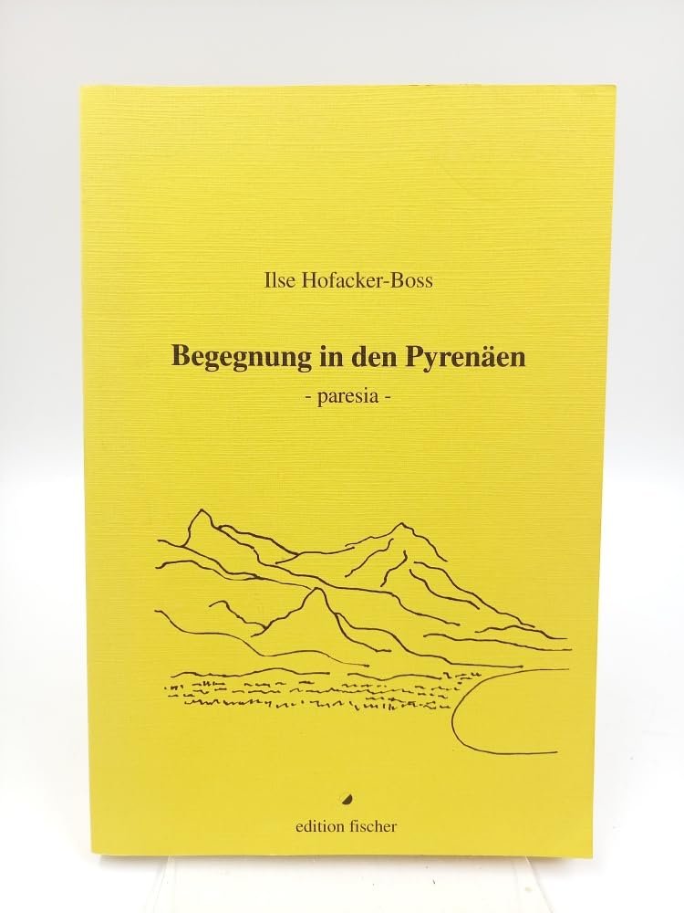 Begegnung in den Pyrenäen - paresia: Roman - Hofacker-Boss, Ilse book