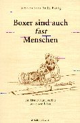 Boxer sind auch fast Menschen. Ein kleiner Hund erzählt aus seinem Leben Books
