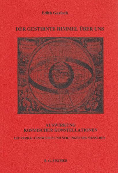 Der gestirnte Himmel über uns: Auswirkung kosmischer Konstellationen auf Verhaltensweisen und Neigungen des Menschen Self-help