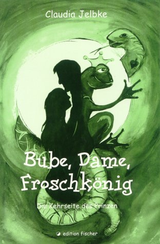 Bube, Dame, Froschkönig: Roman oder: Die Kehrseite des Prinzen Historical Fiction