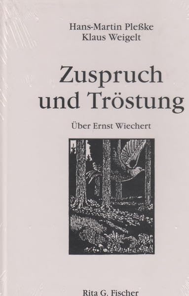 Zuspruch und Tröstung: Über Ernst Wiechert (Schriften der Internationalen Ernst-Wiechert-Gesellschaft) Contemporary literature