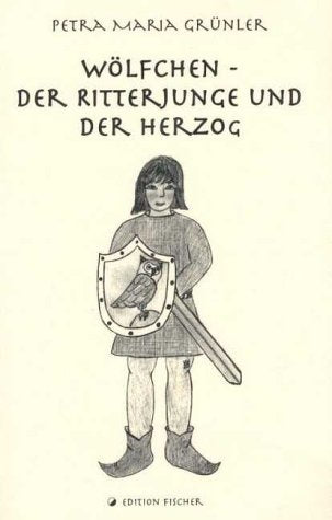 Wölfchen - Der Ritterjunge und der Herzog (edition fischer) Novels & Short Stories